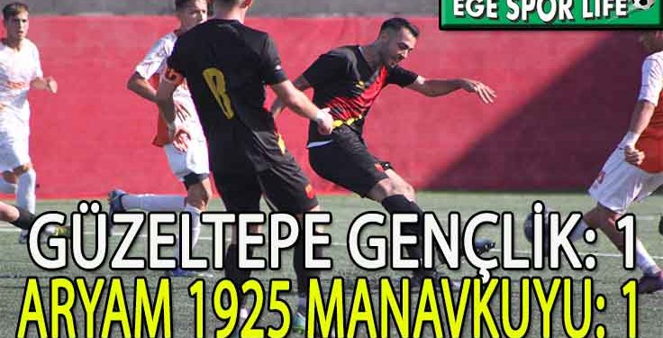 ARYAM 1925 MANAVKUYU, GÜZELTEPE’DEN 1 PUANLA DÖNDÜ