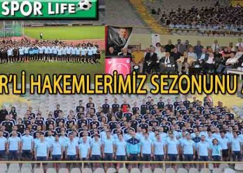İZMİR’Lİ HAKEMLERİMİZ SEZONUNU AÇTI