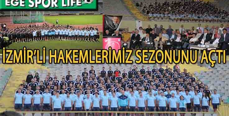 İZMİR’Lİ HAKEMLERİMİZ SEZONUNU AÇTI