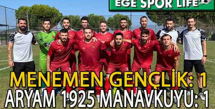ARYAM 1925 MANAVKUYU, MENEMEN’DE 1 PUANA RAZI OLDU