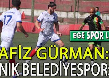NAFİZ GÜRMAN, KINIK BELEDİYESPOR İLE BERABERE KALDI