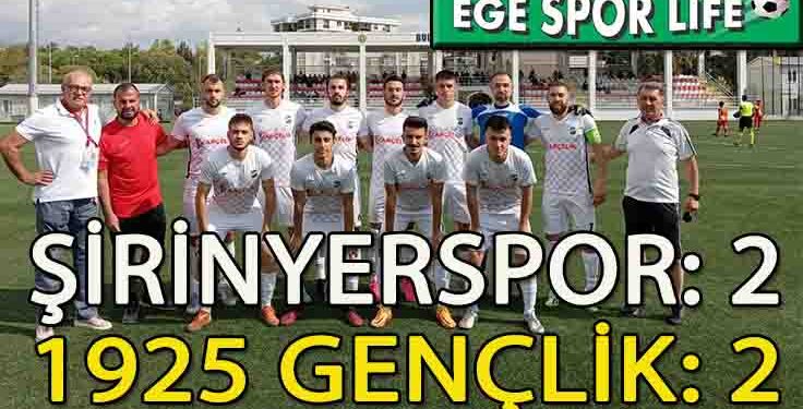 ŞİRİNYERSPOR, 1925 GENÇLİK’TEN SON DAKİKADA 1 PUANI KOPARDI