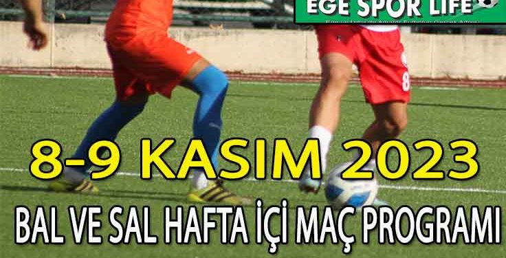 8-9 KASIM 2023, BAL VE SAL HAFTA İÇİ MAÇ PROGRAMI
