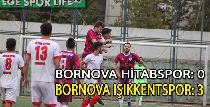 BORNOVA IŞIKKENTSPOR, BORNOVA HİTABSPOR ENGELİNİ 3 GOLLE AŞTI