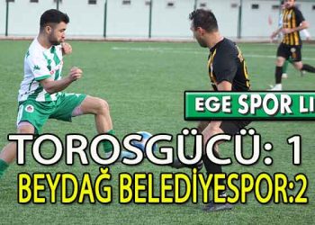 BEYDAĞ BELEDİYESPOR, TOROSGÜGÜ’NDEN İSTEDİĞİNİ ALDI