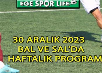 2023 YILI SON HAFTA BAL VE SAL MAÇ PROGRAMI