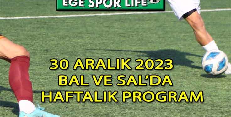 2023 YILI SON HAFTA BAL VE SAL MAÇ PROGRAMI