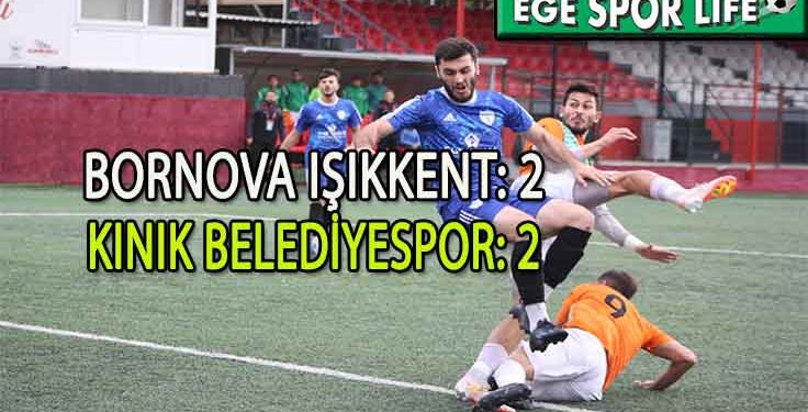 BORNOVA IŞIKKENT 90+2’DE KINIK’TAN BİR PUANI ALMAYI BAŞARDI