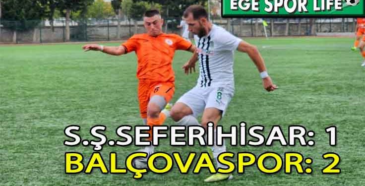 BALÇOVASPOR, SEFERİHİSAR’DAN 3 PUANLA DÖNMEYİ BAŞARDI
