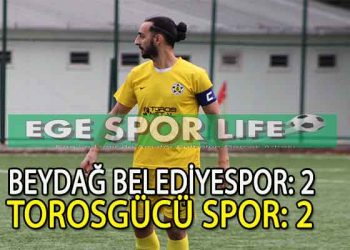 TOROSGÜCÜ, BEYDAĞ’DAN 1 PUANI KAPTI