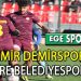 İZMİR DEMİRSPOR, GÜÇLÜ RAKİBİNİ YENDİ VE 3 PUANI ALDI