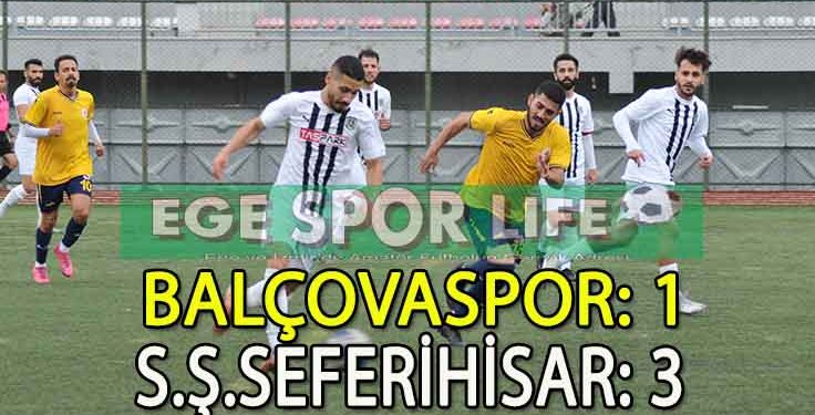 S.Ş.SEFERİHİSAR, BALÇOVASPOR’U DEPLASMANDA MAĞLUP ETTİ