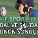 BAL VE SAL’DA GÜNÜN SONUÇLARI