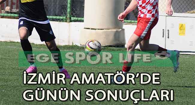 İZMİR 1 VE 2 AMATÖR LİGDE GÜNÜN SONUÇLARI