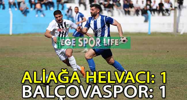 BALÇOVASPOR, ALİAĞA HELVACI’DAN 1 PUANLA DÖNDÜ