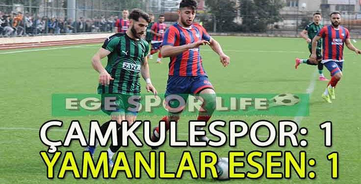 ÇAMKULE VE YAMANLAR YENİŞEMEDİ