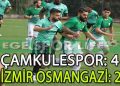 ÇAMKULESPOR, İZMİR OSMANGAZİSPOR’U DÖRT GOLLE GEÇTİ