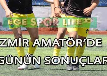 İZMİR 1 VE 2. AMATÖR’DE GÜNÜN SONUÇLARI