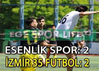 ESENLİK VE İZMİR 35 FUTBOL YENİŞEMEDİ