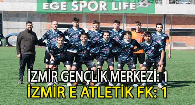 İZMİR E ATLETİK FK, 1 PUANA RAZI OLDU
