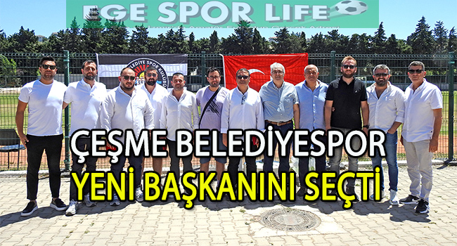 FAİK ÇAĞLAYIK, ÇEŞME BELEDİYESPOR KULÜP BAŞKANLIĞINA SEÇİLDİ