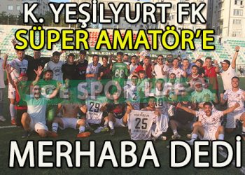 KARABAĞLAR YEŞİLYURT FK, ADINI SÜPER AMATÖR LİGE YAZDIRDI