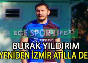 İZMİR ATİLLASPOR, BURAK’I YUVADA TUTTU