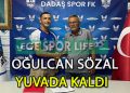 DADAŞSPOR, OĞULCAN’I DA YUVADA TUTTU