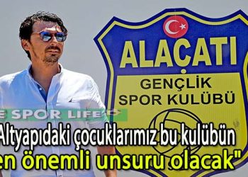 OZAN GENÇALP, “YEPYENİ BİR ALAÇATISPOR KULÜBÜ ANLAYIŞINI HAYATA GEÇİRECEĞİZ”