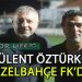 GÜZELBAHÇE FK, BÜLENT ÖZTÜK İLE TEKNİK KADROYU GÜÇLENDİRDİ