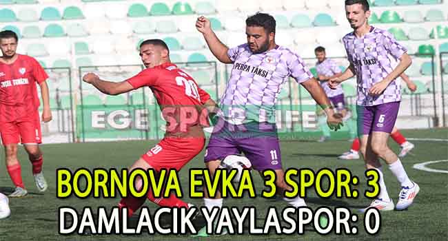 BORNOVA EVKA 3, DAMLACIK YAYLA ENGELİNİ 3 GOLLE AŞTI