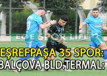 EŞREFPAŞA 35 SPOR VE BALÇOVA TERMAL 1’ER PUANA RAZI OLDU