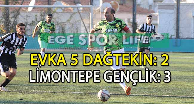 LİMONTEPE GENÇLİK, EVKA 5 DAĞTEKİN’DEN 3 PUANI ALMASINI BİLDİ