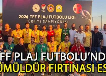PLAJ FUTBOLUNDA GÜMÜLDÜRSPOR, TÜRKİYE ŞAMPİYONU OLDU