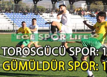 TOROSGÜCÜ VE GÜMÜLDÜR, 1’ER PUANA RAZI OLDU