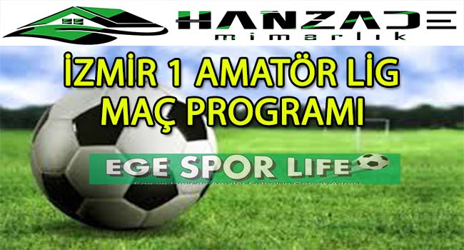 2-3 KASIM 2024, HANZADE MİMARLIK İZMİR 1 AMATÖR LİGDE HAFTA SONU MAÇ PROGRAMI