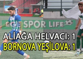 ALİAĞA HELVACI VE YEŞİLOVA YENİŞEMEDİ