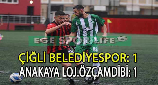 ÇİĞLİ İLE ÖZÇAMDİBİ BİRER PUANA RAZI OLDU
