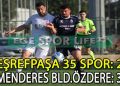 EŞREFPAŞA 35 SPOR, EVİNDE ÖZDERE’YE MAĞLUP OLDU