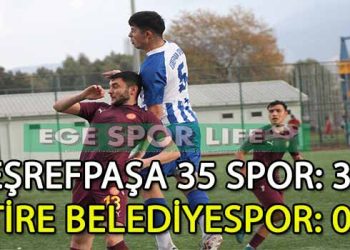 EŞREFPAŞA 35 SPOR, TİRE BELEDİYESPOR’U NET BİR SKORLA GEÇMESİNİ BİLDİ