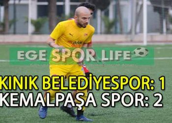 KEMALPAŞASPOR, KINIK’TAN 3 PUANLA DÖNDÜ