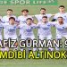 NAFİZ GÜRMAN’DAN BOL GOLLÜ GALİBİYET