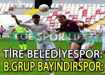 BAHÇIVAN GRUP BAYINDIRSPOR, TİRE DEPLASMANINDAN BERABERLİKLE AYRILDI