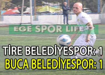 BUCA BELEDİYESPOR, TİRE’DE 1 PUANA RAZI OLDU