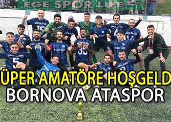 BORNOVA ATASPOR, SÜPER AMATÖR LİGDE BENDE VARIM DEDİ
