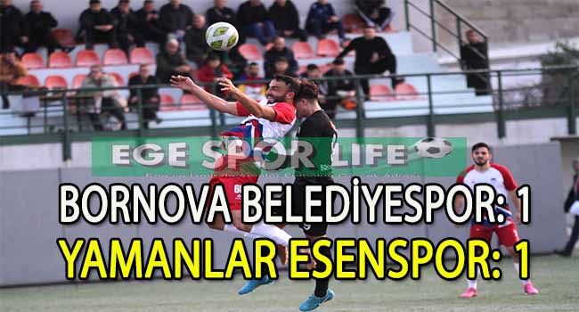 YAMANLAR ESEN, BORNOVA BELEDİYESPOR İLE YENİŞEMEDİ