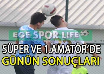 İZMİR AMATÖR LİGDE GÜNÜN SONUÇLARI