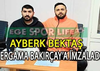 BERGAMA BAKIRÇAY, FORVETE AYBERK’İ DAHİL ETTİ