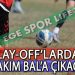 İZMİR SÜPER AMATÖR’DE PLAY-OFF’LARA KALAN 8 TAKIM BELİRLENDİ