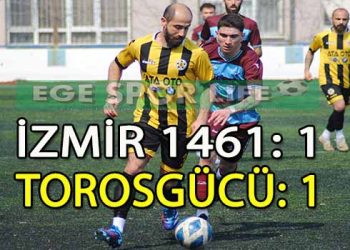 İZMİR 1461 İLE TOROSGÜCÜ BERABERLİĞE SEVİNEMEDİ